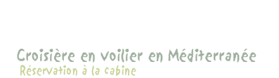 Croisire en voilier en Mditerrane. Rservation  la cabine.
